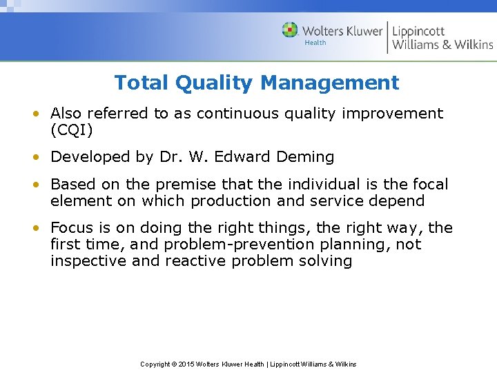 Total Quality Management • Also referred to as continuous quality improvement (CQI) • Developed