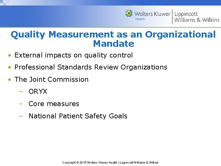 Quality Measurement as an Organizational Mandate • External impacts on quality control • Professional