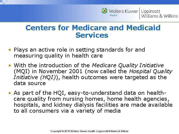 Centers for Medicare and Medicaid Services • Plays an active role in setting standards