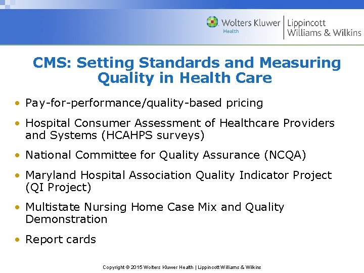 CMS: Setting Standards and Measuring Quality in Health Care • Pay-for-performance/quality-based pricing • Hospital