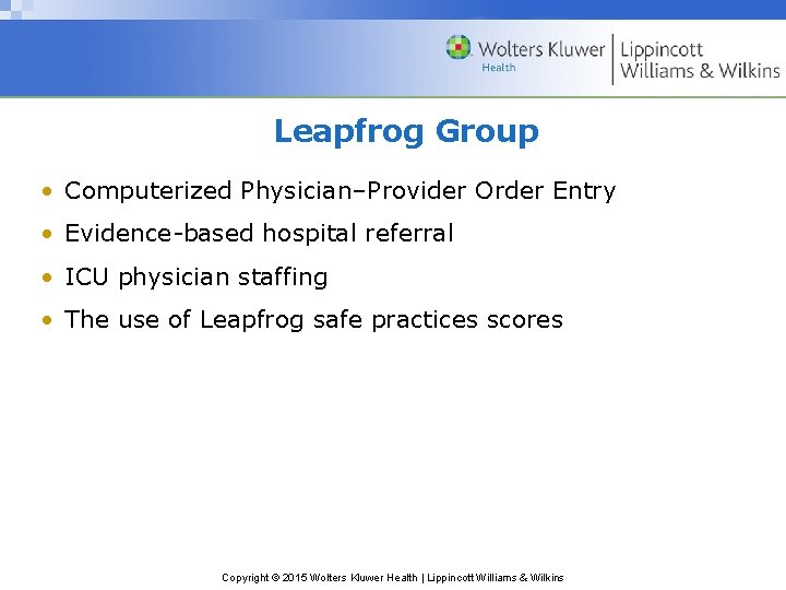 Leapfrog Group • Computerized Physician–Provider Order Entry • Evidence-based hospital referral • ICU physician