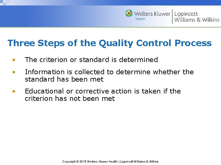 Three Steps of the Quality Control Process • The criterion or standard is determined