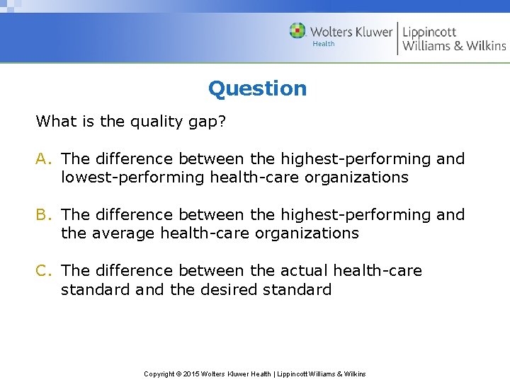 Question What is the quality gap? A. The difference between the highest-performing and lowest-performing