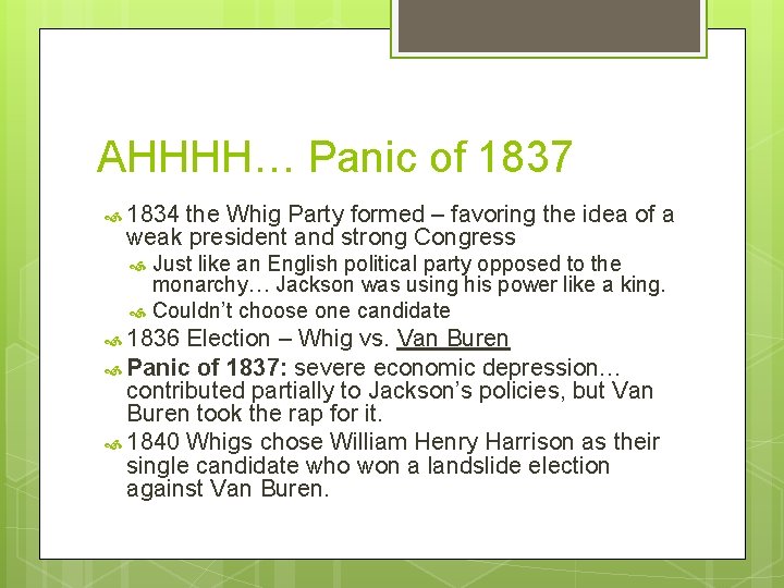 AHHHH… Panic of 1837 1834 the Whig Party formed – favoring the idea of