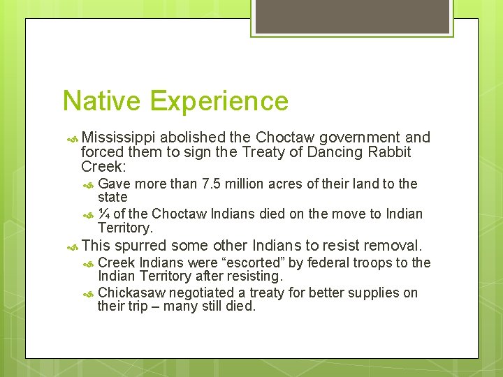 Native Experience Mississippi abolished the Choctaw government and forced them to sign the Treaty