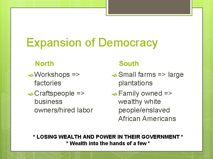 Expansion of Democracy North Workshops South => factories Craftspeople => business owners/hired labor Small