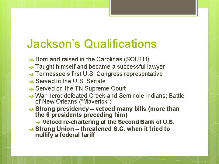 Jackson’s Qualifications Born and raised in the Carolinas (SOUTH) Taught himself and became a