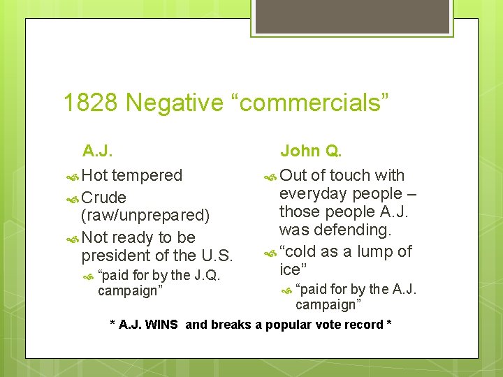 1828 Negative “commercials” A. J. Hot tempered Crude (raw/unprepared) Not ready to be president