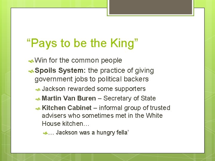 “Pays to be the King” Win for the common people Spoils System: the practice
