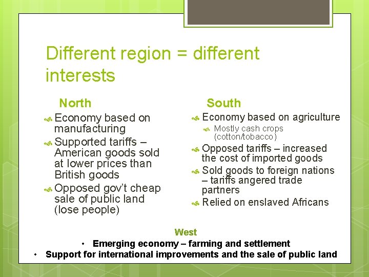 Different region = different interests North Economy based on manufacturing Supported tariffs – American