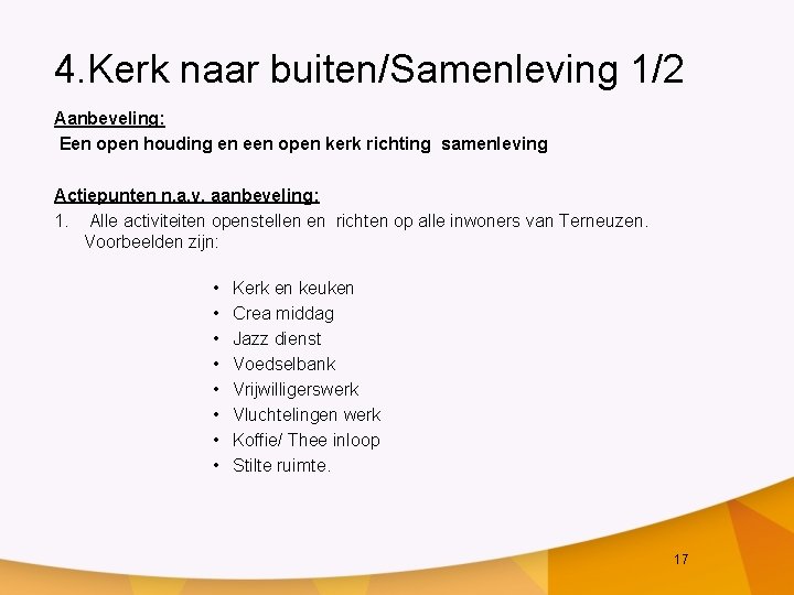 4. Kerk naar buiten/Samenleving 1/2 Aanbeveling: Een open houding en een open kerk richting