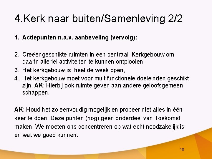 4. Kerk naar buiten/Samenleving 2/2 1. Actiepunten n. a. v. aanbeveling (vervolg): 2. Creëer