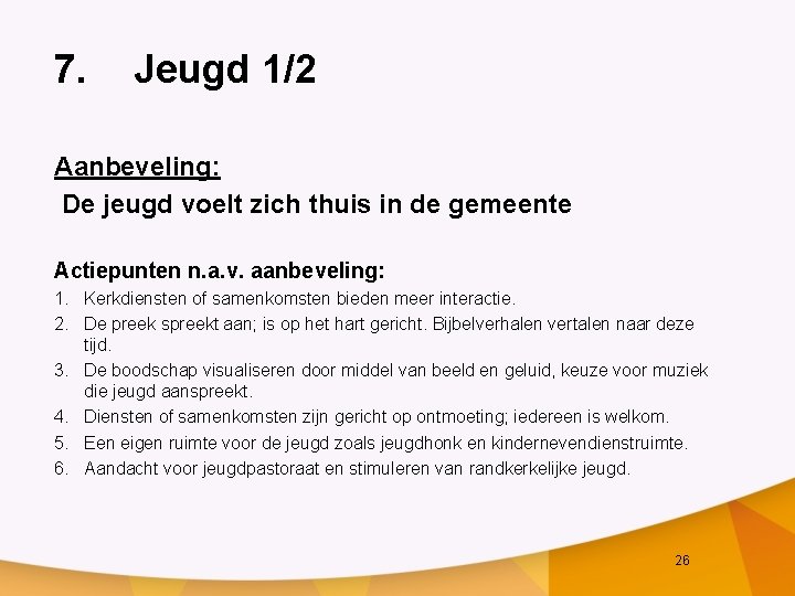 7. Jeugd 1/2 Aanbeveling: De jeugd voelt zich thuis in de gemeente Actiepunten n.