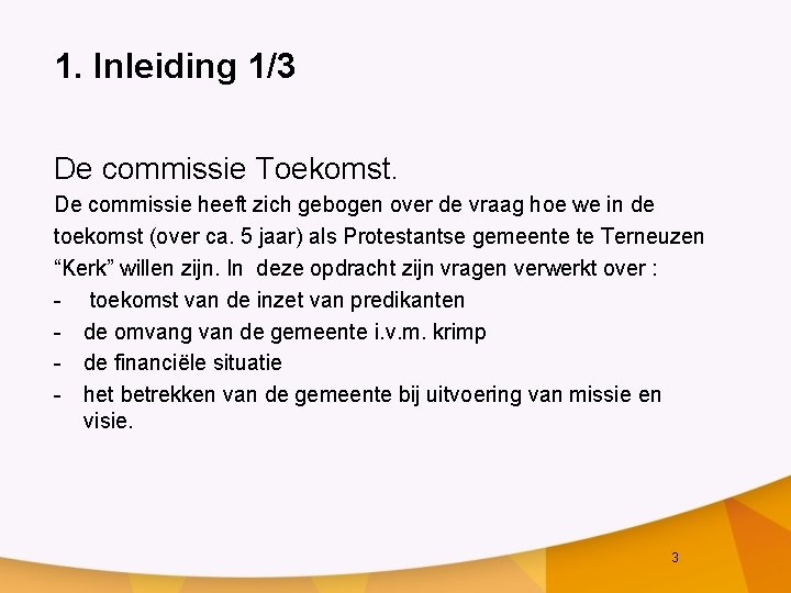 1. Inleiding 1/3 De commissie Toekomst. De commissie heeft zich gebogen over de vraag