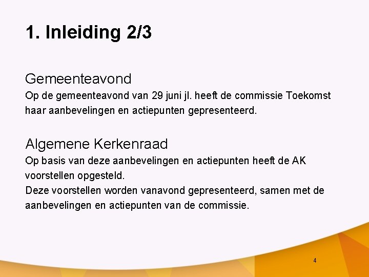 1. Inleiding 2/3 Gemeenteavond Op de gemeenteavond van 29 juni jl. heeft de commissie