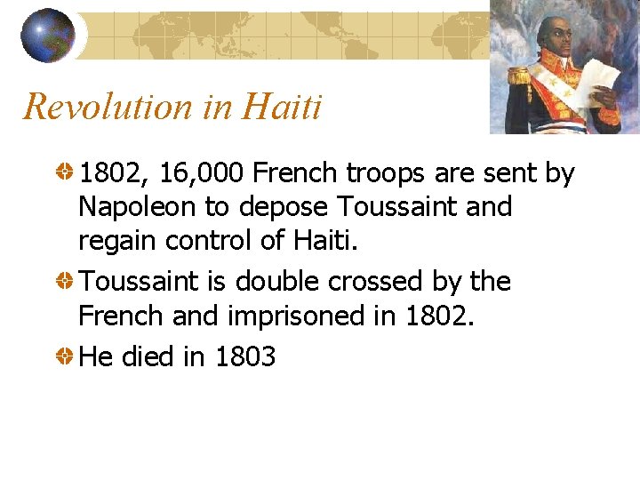 Revolution in Haiti 1802, 16, 000 French troops are sent by Napoleon to depose