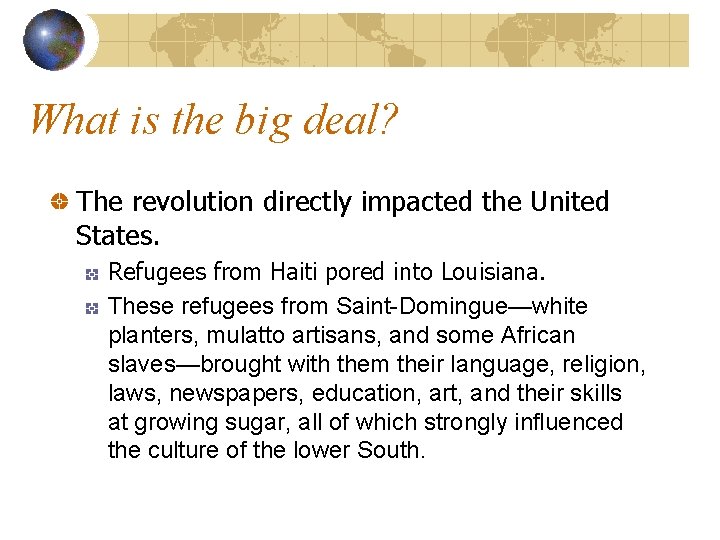 What is the big deal? The revolution directly impacted the United States. Refugees from
