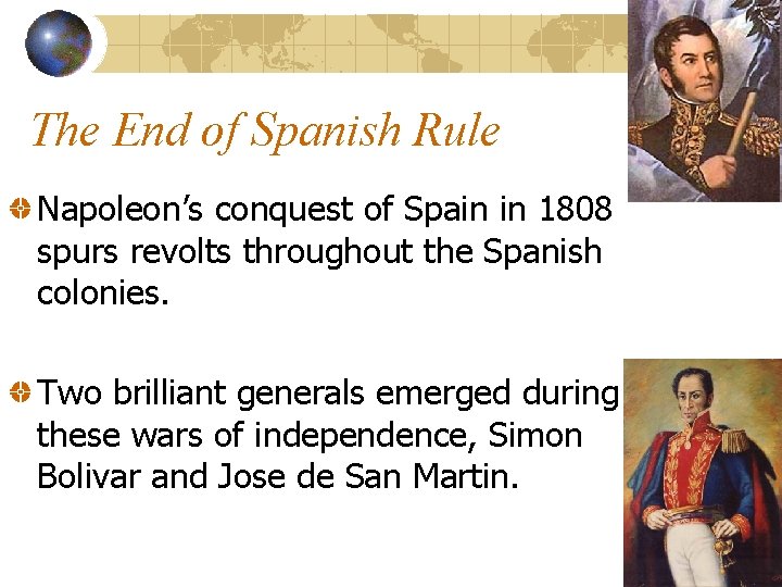 The End of Spanish Rule Napoleon’s conquest of Spain in 1808 spurs revolts throughout