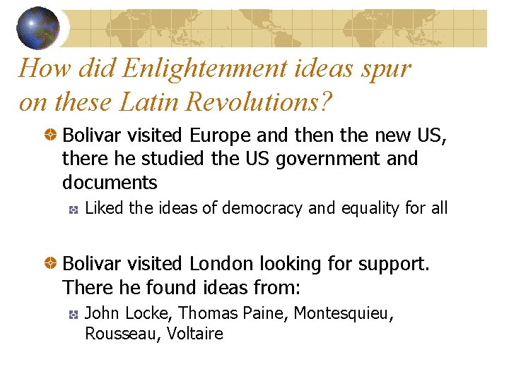How did Enlightenment ideas spur on these Latin Revolutions? Bolivar visited Europe and then