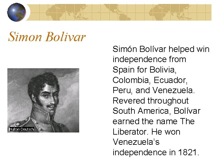 Simon Bolivar Simón Bolívar helped win independence from Spain for Bolivia, Colombia, Ecuador, Peru,