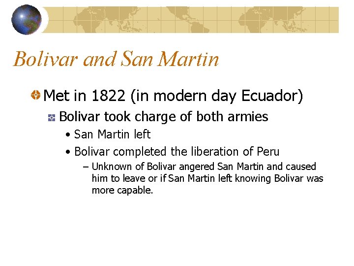 Bolivar and San Martin Met in 1822 (in modern day Ecuador) Bolivar took charge
