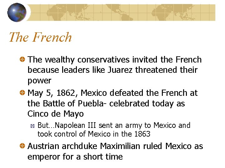 The French The wealthy conservatives invited the French because leaders like Juarez threatened their