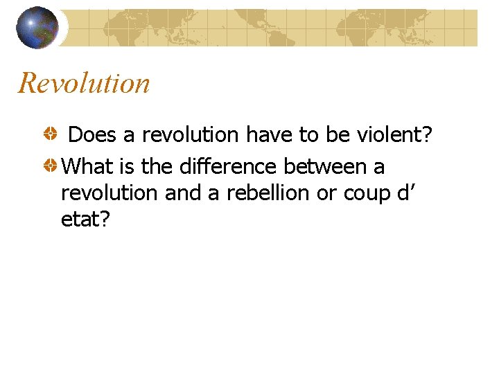 Revolution Does a revolution have to be violent? What is the difference between a