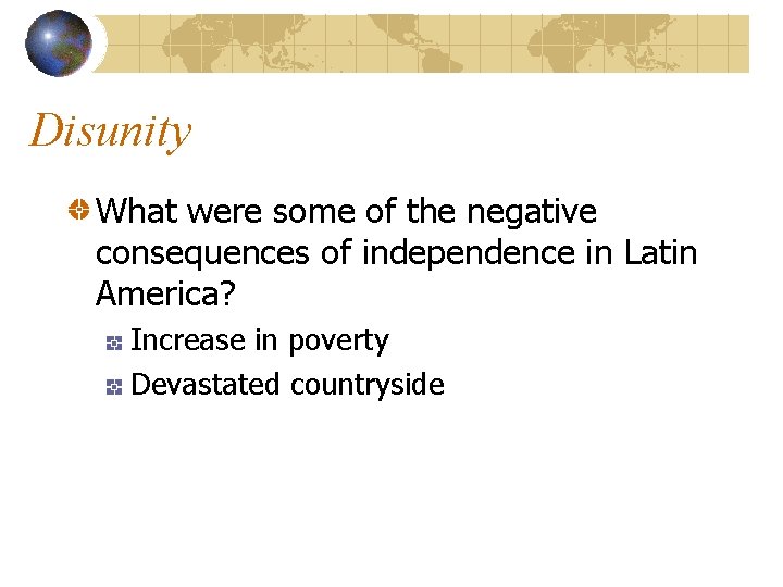 Disunity What were some of the negative consequences of independence in Latin America? Increase