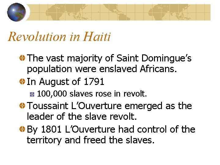 Revolution in Haiti The vast majority of Saint Domingue’s population were enslaved Africans. In
