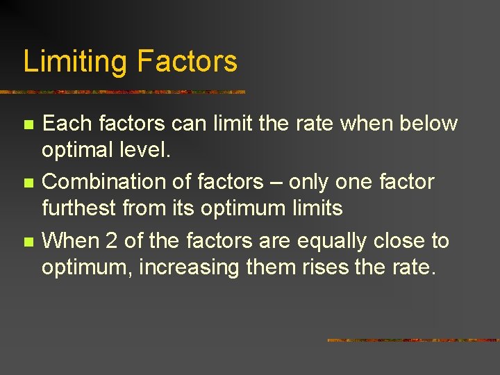 Limiting Factors n n n Each factors can limit the rate when below optimal