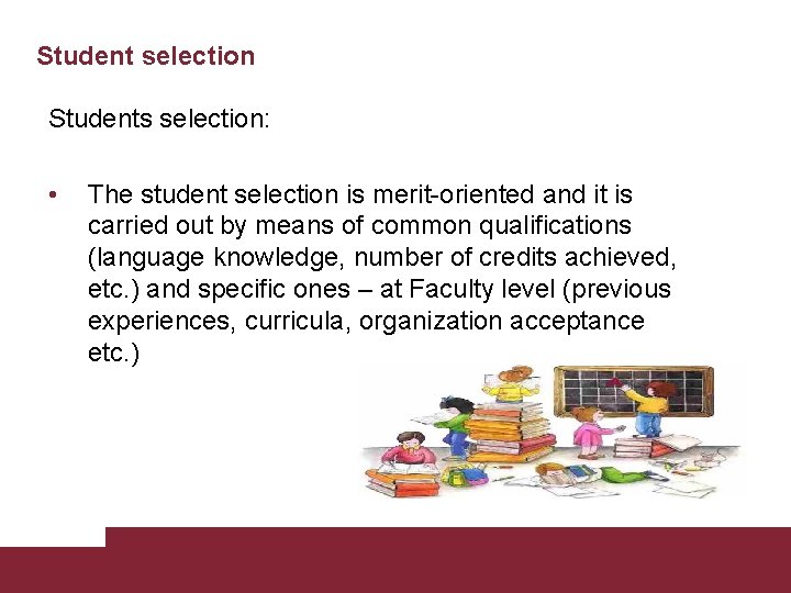 Student selection Students selection: • The student selection is merit-oriented and it is carried