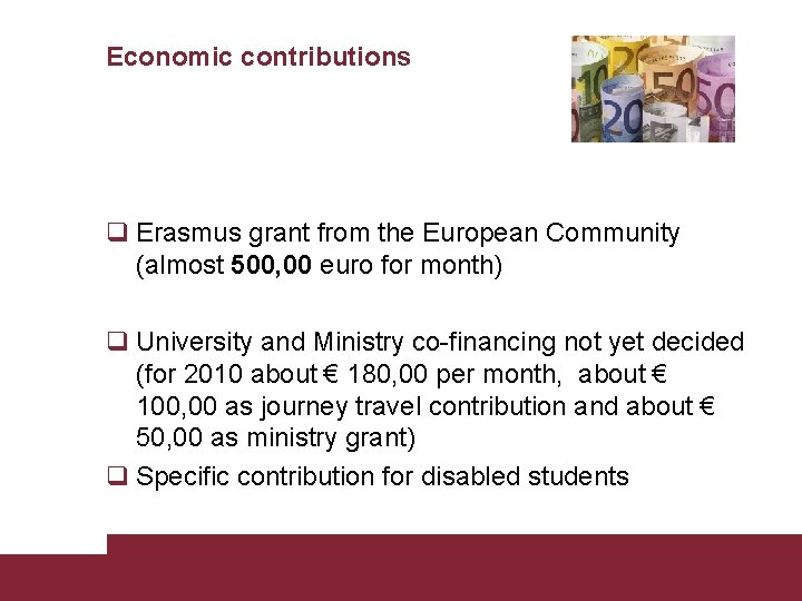 Economic contributions q Erasmus grant from the European Community (almost 500, 00 euro for