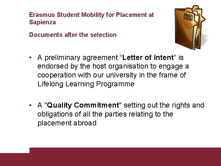 Erasmus Student Mobility for Placement at Sapienza Documents after the selection • A preliminary