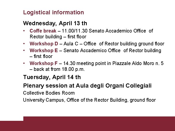 Logistical information Wednesday, April 13 th • Coffe break – 11. 00/11. 30 Senato
