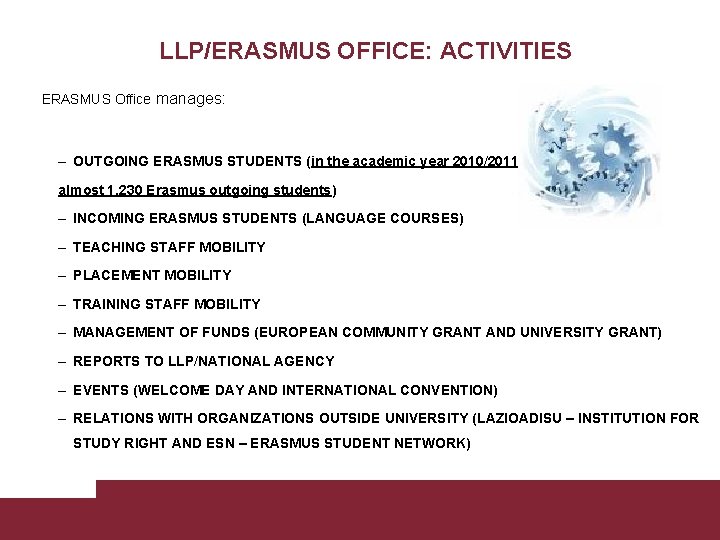 LLP/ERASMUS OFFICE: ACTIVITIES ERASMUS Office manages: – OUTGOING ERASMUS STUDENTS (in the academic year