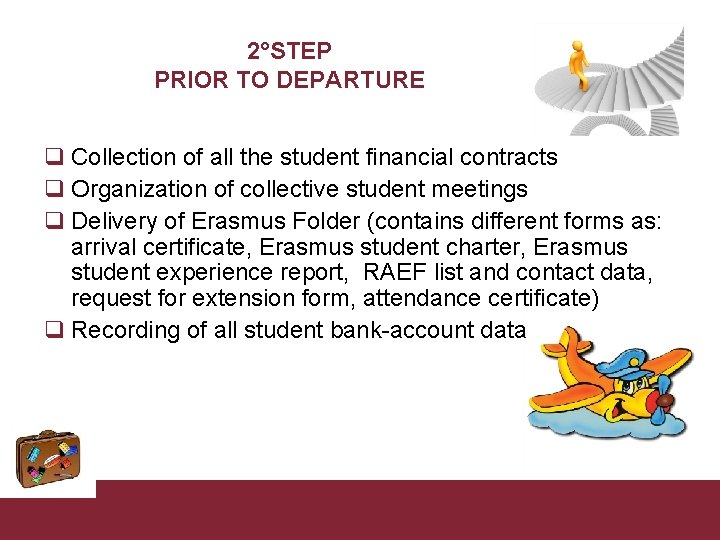 2°STEP PRIOR TO DEPARTURE q Collection of all the student financial contracts q Organization
