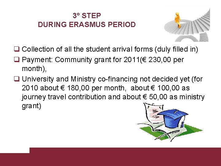 3° STEP DURING ERASMUS PERIOD q Collection of all the student arrival forms (duly
