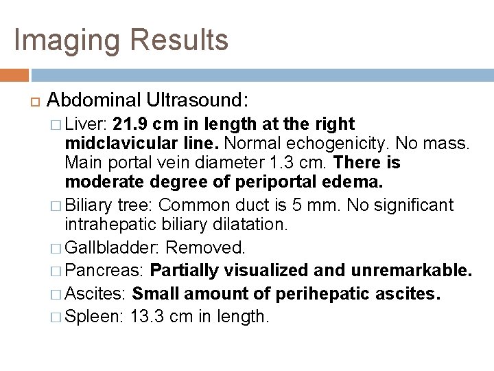 Imaging Results Abdominal Ultrasound: � Liver: 21. 9 cm in length at the right