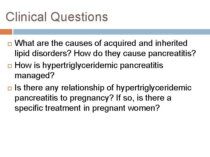 Clinical Questions What are the causes of acquired and inherited lipid disorders? How do