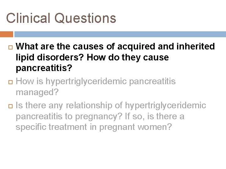 Clinical Questions What are the causes of acquired and inherited lipid disorders? How do