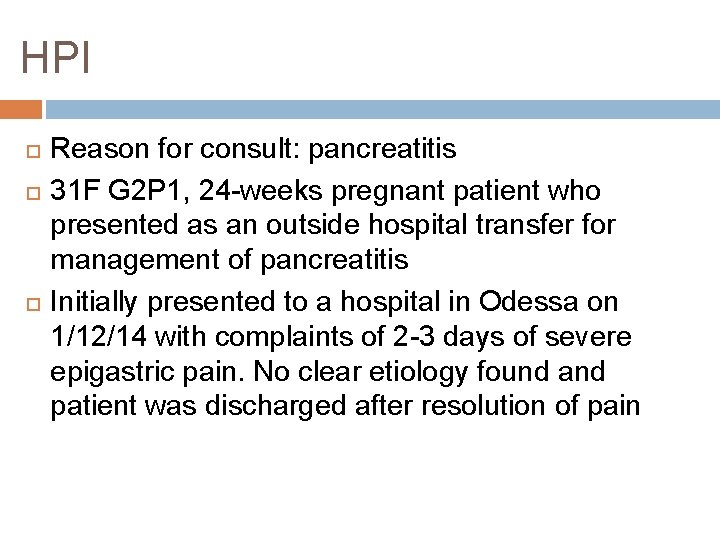 HPI Reason for consult: pancreatitis 31 F G 2 P 1, 24 -weeks pregnant