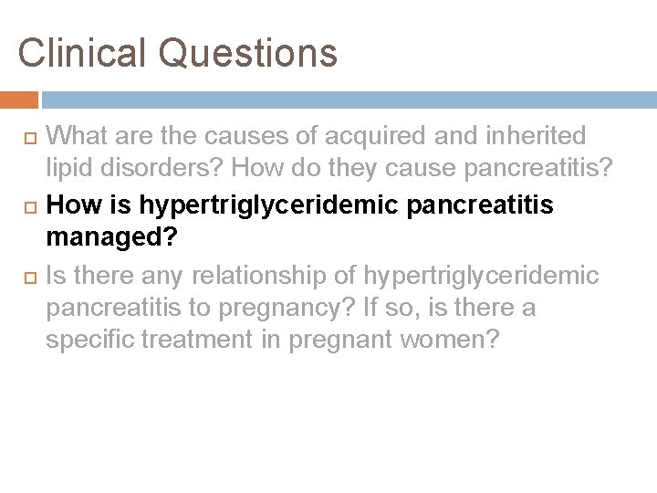 Clinical Questions What are the causes of acquired and inherited lipid disorders? How do