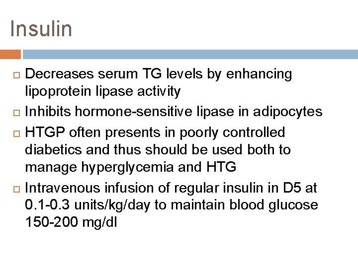 Insulin Decreases serum TG levels by enhancing lipoprotein lipase activity Inhibits hormone-sensitive lipase in