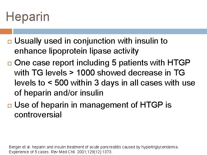 Heparin Usually used in conjunction with insulin to enhance lipoprotein lipase activity One case