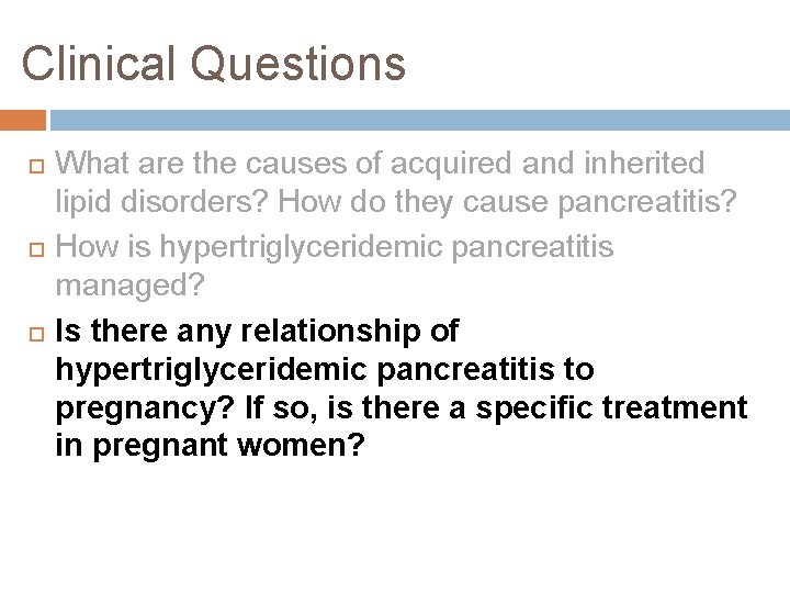 Clinical Questions What are the causes of acquired and inherited lipid disorders? How do