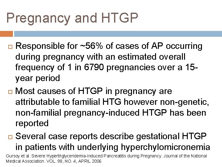 Pregnancy and HTGP Responsible for ~56% of cases of AP occurring during pregnancy with Pregnancy and HTGP Responsible for ~56% of cases of AP occurring during pregnancy with