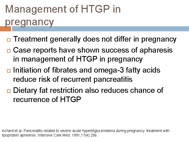 Management of HTGP in pregnancy Treatment generally does not differ in pregnancy Case reports