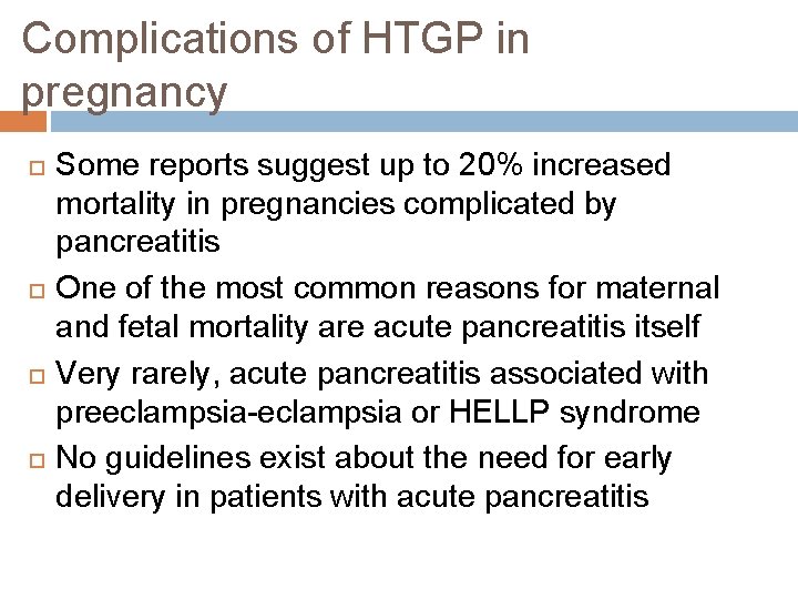 Complications of HTGP in pregnancy Some reports suggest up to 20% increased mortality in