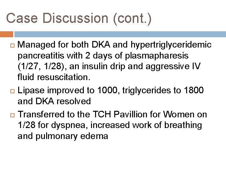 Case Discussion (cont. ) Managed for both DKA and hypertriglyceridemic pancreatitis with 2 days