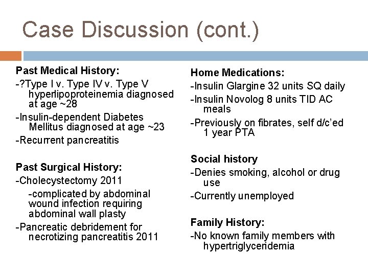 Case Discussion (cont. ) Past Medical History: -? Type I v. Type IV v.